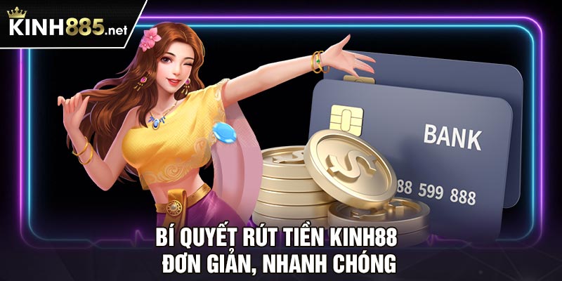 Bí quyết rút tiền Kinh88 đơn giản, nhanh chóng