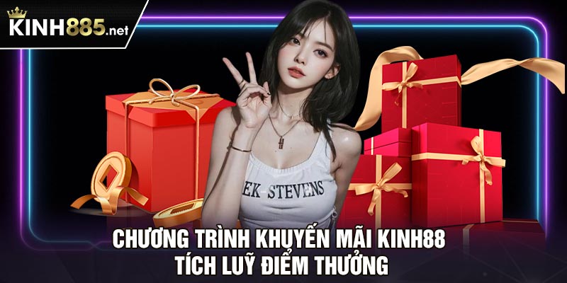 Chương trình khuyến mãi Kinh88 tích luỹ điểm thưởng