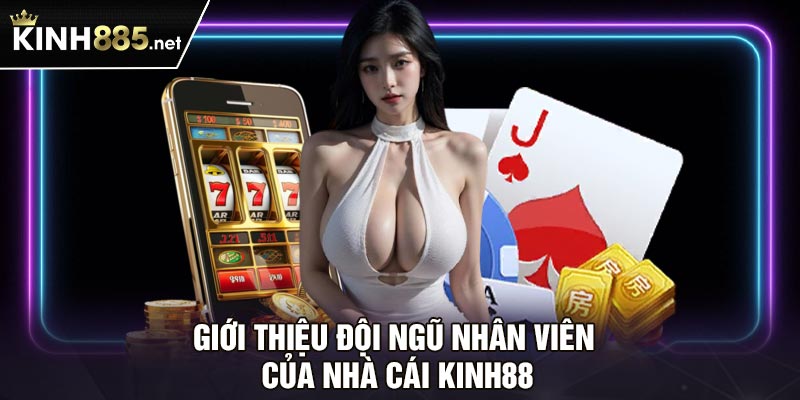 Giới thiệu đội ngũ nhân viên của nhà cái Kinh88