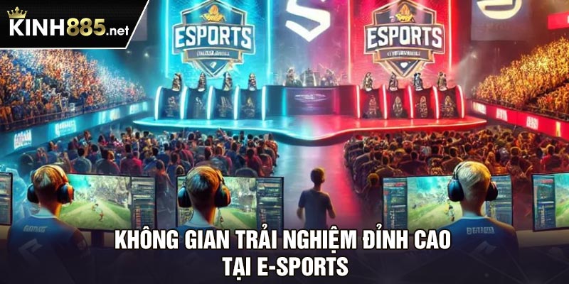 Không gian trải nghiệm đỉnh cao tại E-sports