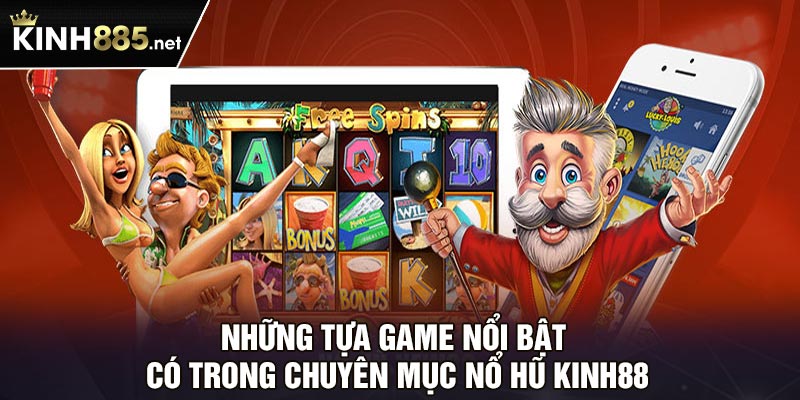 Những tựa game nổi bật có trong chuyên mục nổ hũ Kinh88