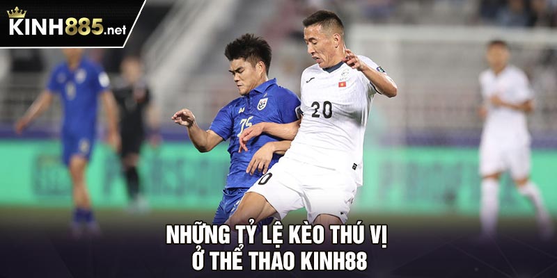 Những tỷ lệ kèo thú vị ở thể thao Kinh88