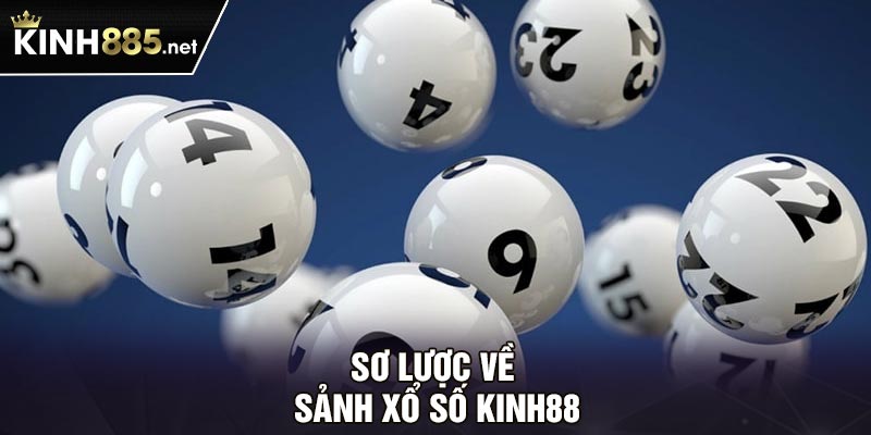 Sơ lược về sảnh xổ số Kinh88