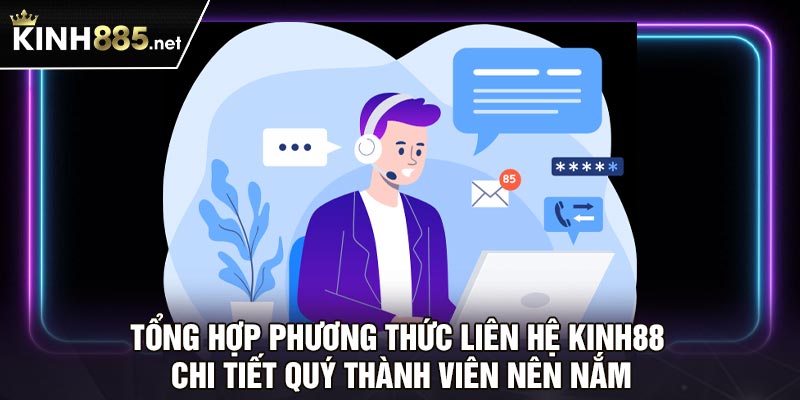 Tổng hợp phương thức liên hệ Kinh88 chi tiết quý thành viên nên nắm